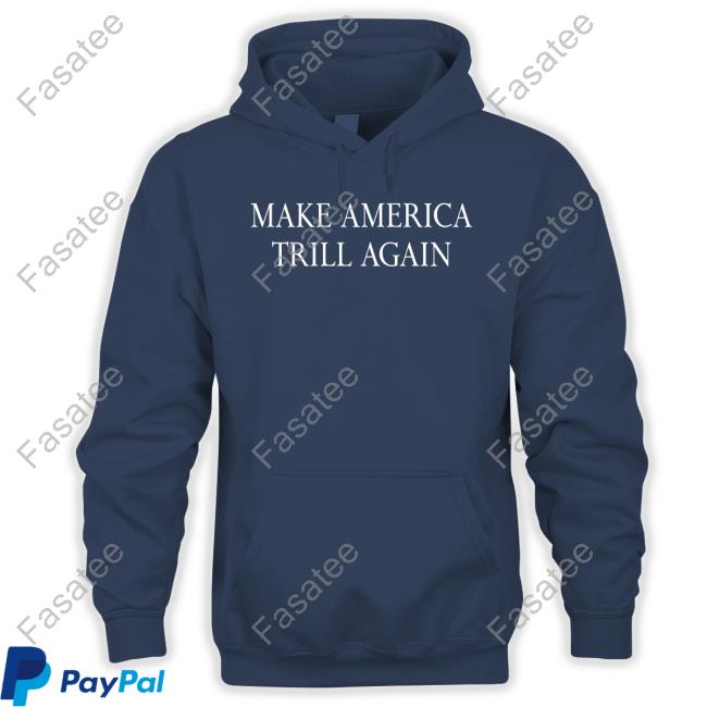 Make America Trill Again T-Shirt Cheamane