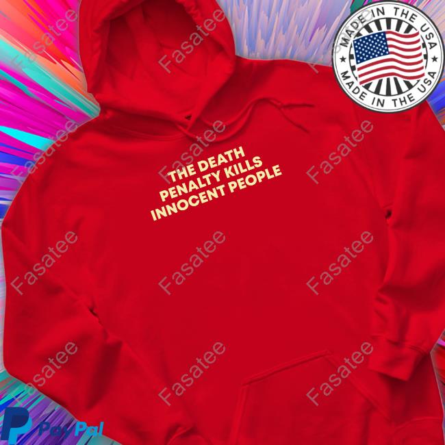 Julia The Death Penalty Kills Innocent People T-Shirt The Death Penalty Kills Innocent People T Shirts