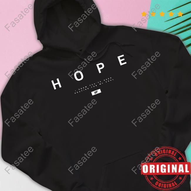 Nf Official Website Hope I Know You've Been Praying For My Soul Nf Shirts Nfrealmusic