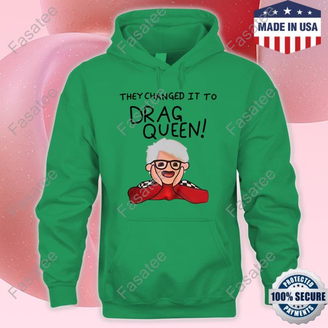 Haters Roast Uk Merch They Changed It To Drag Queen New Shirt Haters Roast Uk Merch They Changed It To Drag Queen Hoodie Sweatshirt