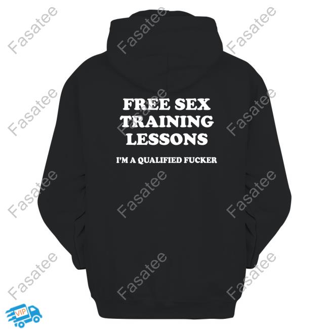 Free Sex Training Lessons I'm A Qualified Fucker T Shirt