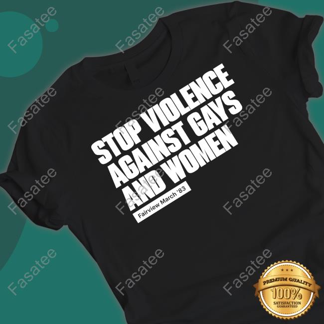 Stop Violence Against Gays And Women Fairview March '83 Shirts