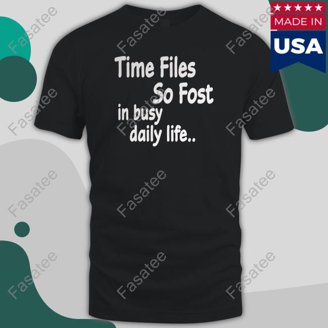 Poorly Translated Shirts Time Files So Fost In Busy Daily Life Sweatshirt Translatedtees