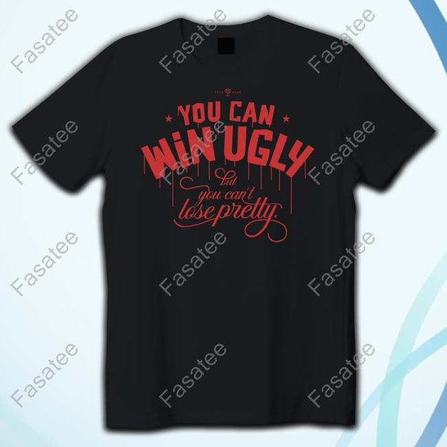 Rotowear Merch You Can Win Ugly But You Can't Lose Pretty Tees