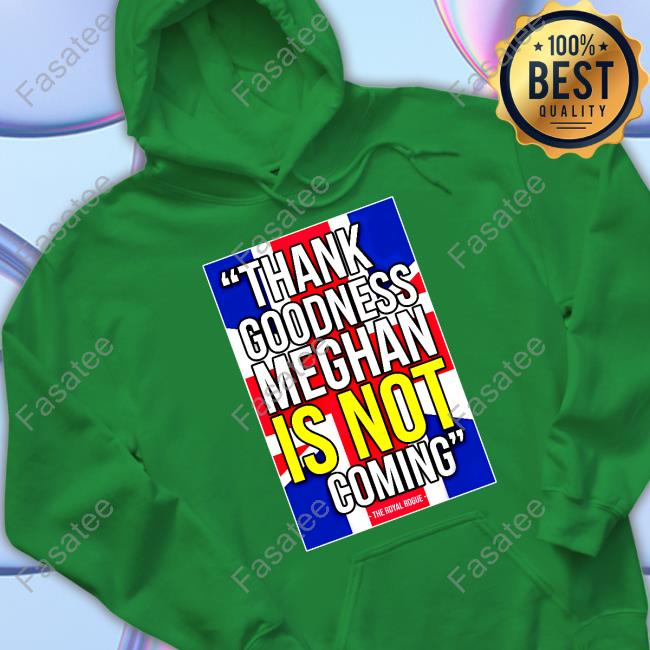 Thebodylanguageguy Shop Thank Goodness Meghan Is Not Coming Shirt
