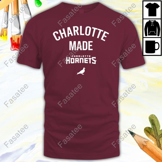 Charlotte Made Charlotte Hornets Shirts