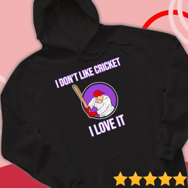 I Don’T Like Cricket Sports Player Lover Team Coach I Love It Shirts