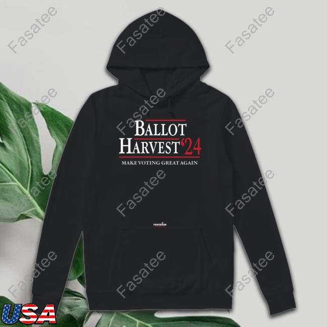 Ballot Harvest 24 Make Voting Great Again New Shirt