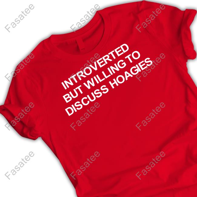 Wawa Introverted But Willing To Discuss Hoagies T-Shirt