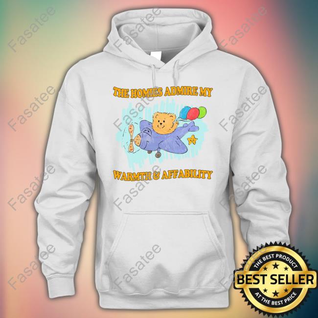 The Homies Admire My Warmth & Affability Shirt Justin Shirts