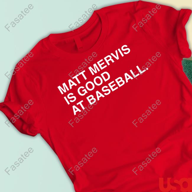 Obvious Shirts Matt Mervis Is Good At Baseball Shirt