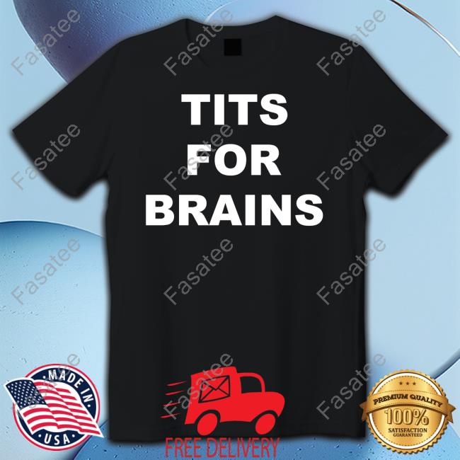 Ogbff Merch Tits For Brains Tee Shirt