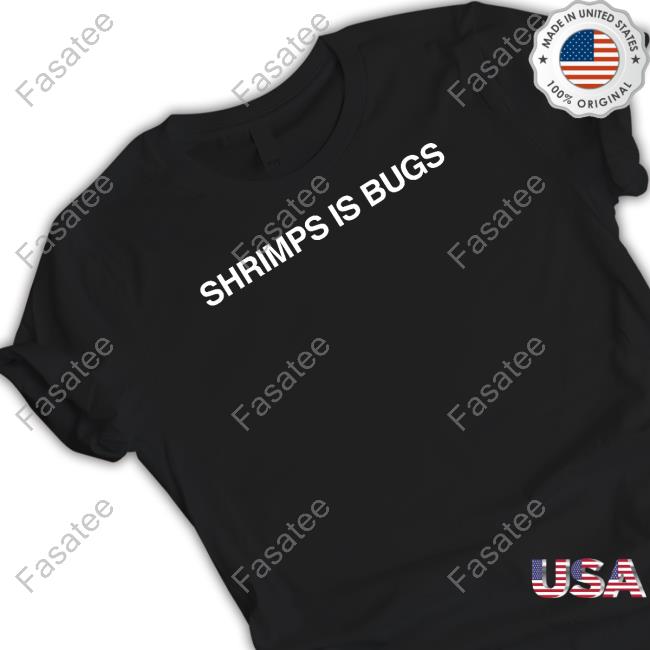 Official Shrimps Is Bugs Shirt