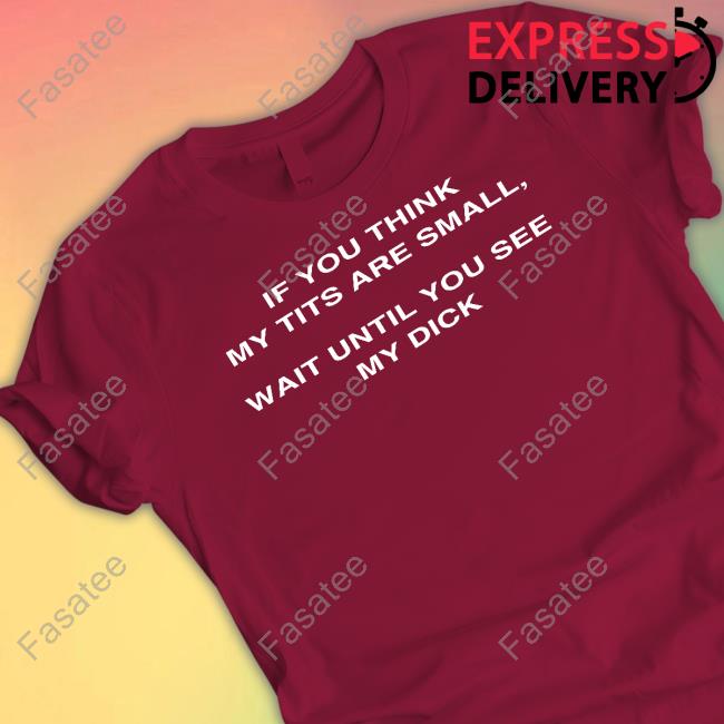 If You Think My Tits Are Small Sweater
