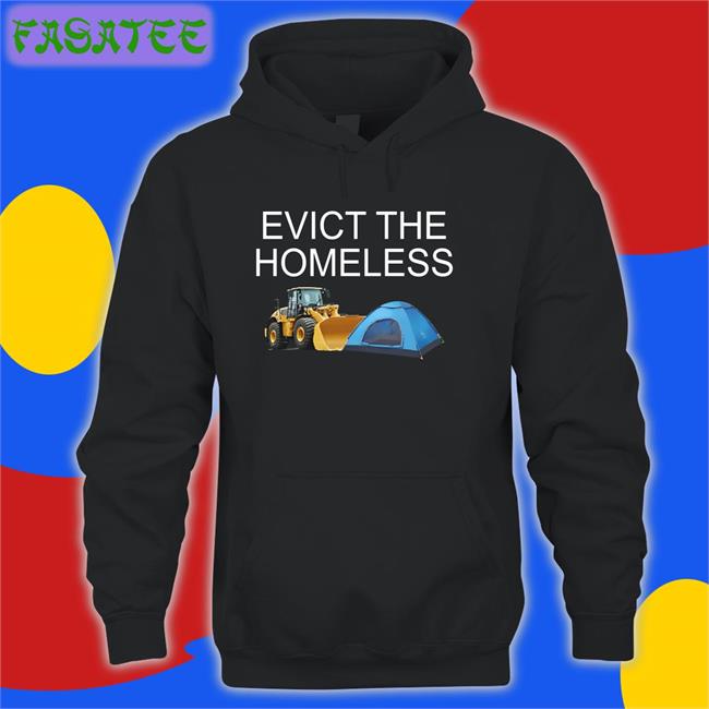 Evict The Homeless Shirts