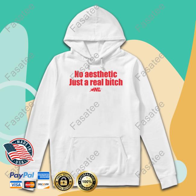 No Aesthetic Just A Real Bitch Nl Funny Shirt Official No Aesthetic Just A Real Bitch Nl Tee Shirt