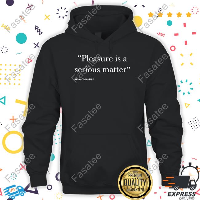 Official Pleasure Is A Serious Matter Tee