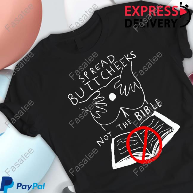 Spread Buttcheeks Not The Bible Sweatshirt