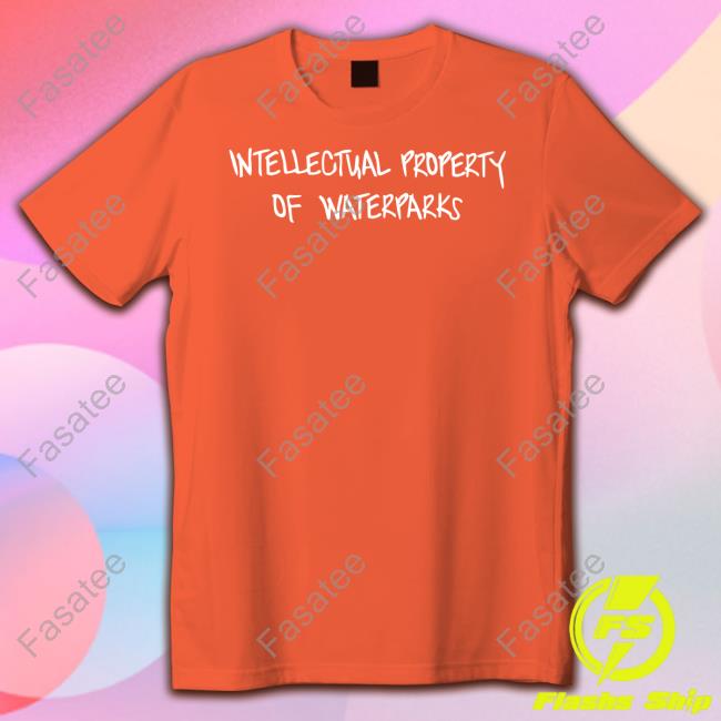 Intellectual Property Of Waterparks Shirts Intellectual Property Of Waterparks Shirt