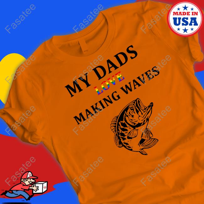 My Dad's Love Making Waves T Shirt