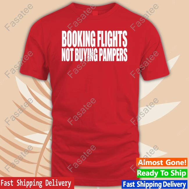 Booking Flights Not Buying Pampers Shirts