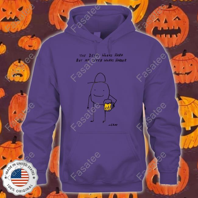 Really Good Artist The Devil Works Hard But My Liver Works Harder Sweatshirt Matt Gray