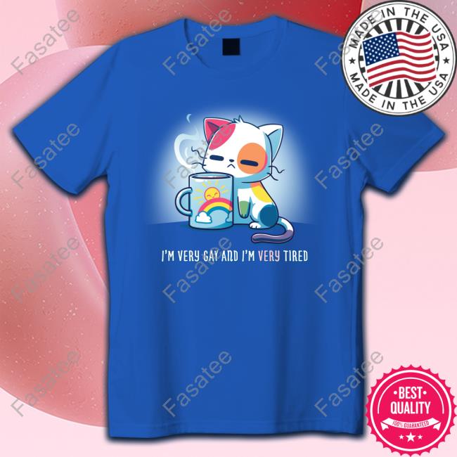 I'm Very Gay And I'm Very Tired Shirt