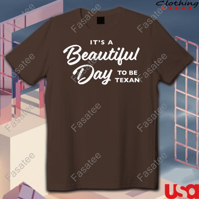 Texashumor It's A Beautiful Day To Be Texan Long Sleeve Tee Shirt It's A Beautiful Day To Be Texan Long Sleeve Tee Shirt