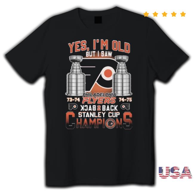 Trending Yes Im Old But I Saw Philadelphia Flyers Back 2 Back Stanley Cup Champions Sweater