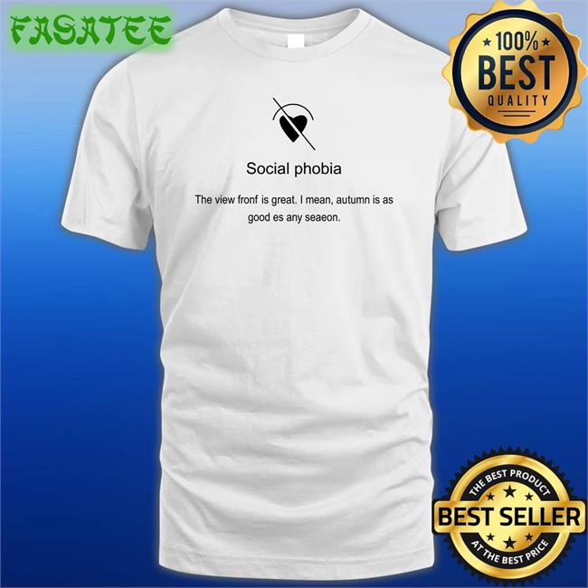 Poorly Translated Shirts Translatedtees Social Phobia The View Fronf Is Great Shirt