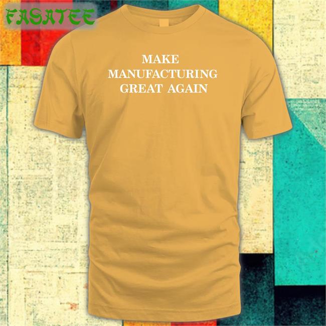 Stevenmarkryan Make Manufacturing Great Again Tee