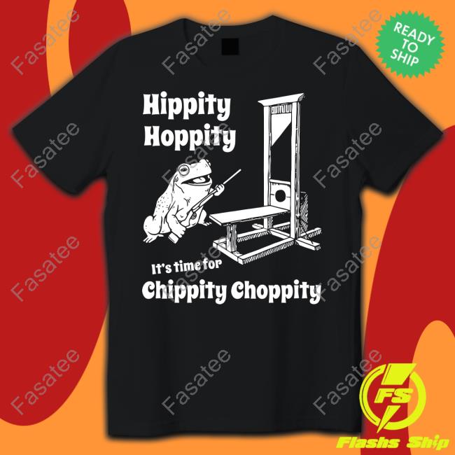 Shirts That Go Hard Hippity Hoppity It's Time For Chippity Choppity Unisex Sweatshirt
