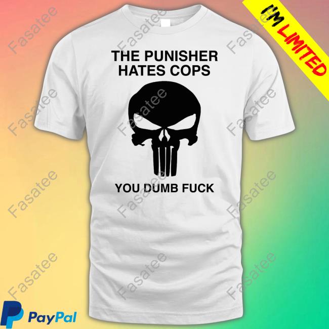 The Punisher Hates Cops You Dumb Fuck Hoodied Sweatshirt