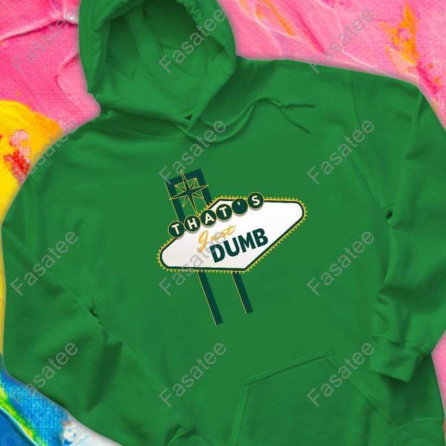 Official That's Just Dumb Long Sleeve T Shirt Lastdivebar Store