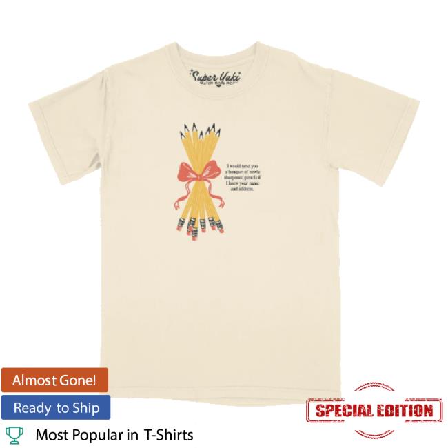 Trending Super Yaki Merch Store Super Yaki & Ilana Wolpert Present: A Bouquet Of Sharpened Pencils T-Shirt Superyaki Shop