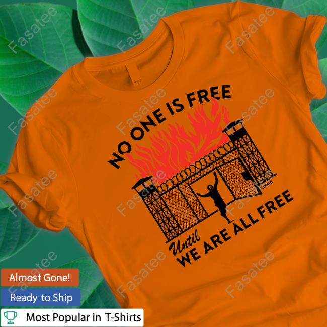 No One Is Free Until We Are All Free New Shirt