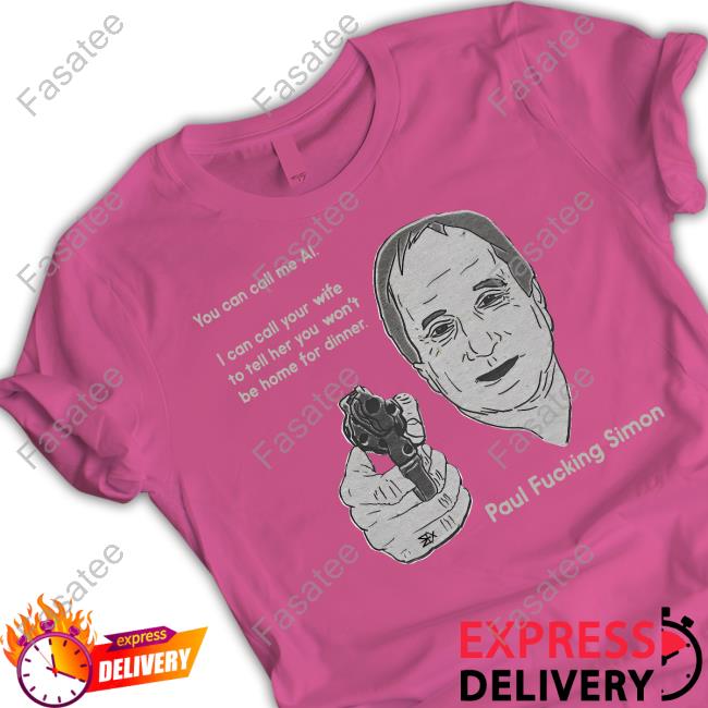 You Can Call Me Al I Can Call Your Wife To Tell Her You Won't Be Home For Dinner New Shirt