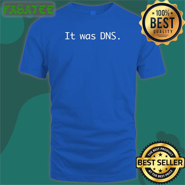 Geerlingguy It Was Dns Shirt Jeff Geerling