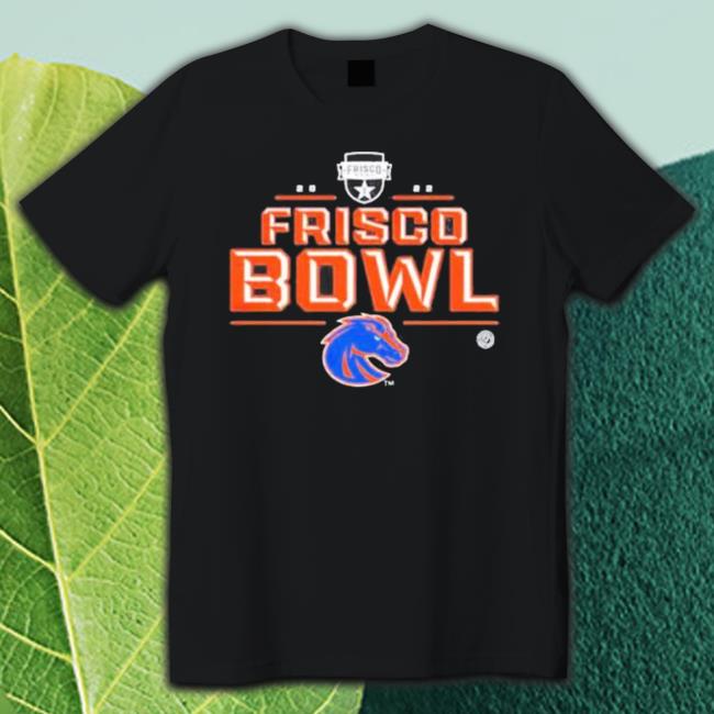 Top Official 2022 Frisco Bowl Boise State Broncos Sweatshirt Top Official 2022 Frisco Bowl Boise State Broncos Classic Shirt