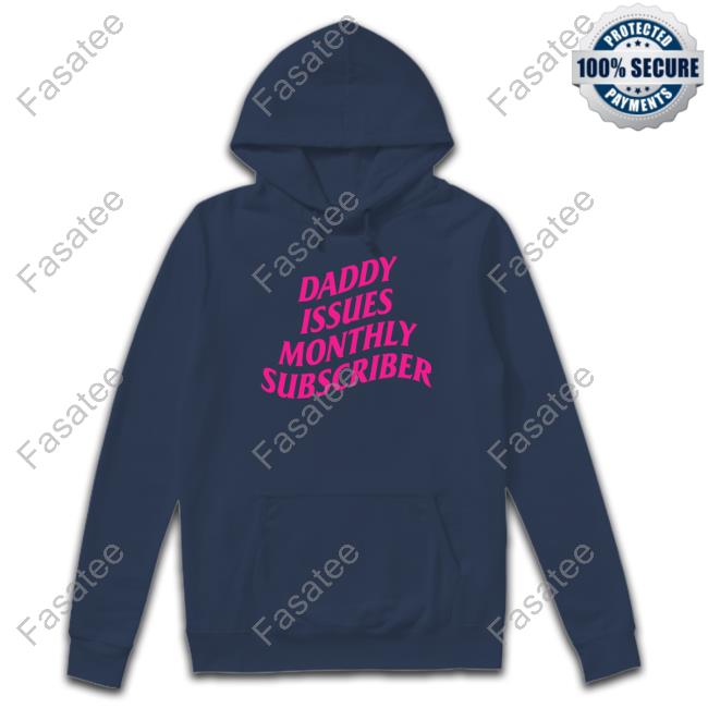 Thegoodshirts Daddy Issues Monthly Subscriber Baby Shirts