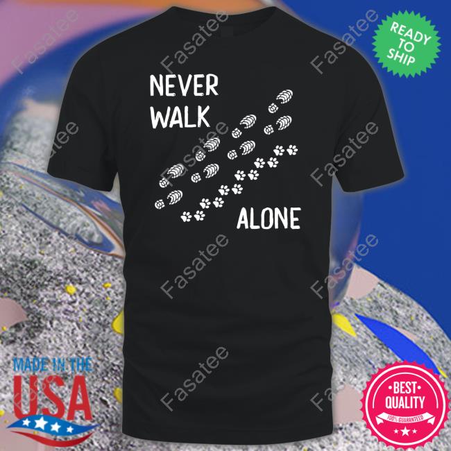 Dog Love Store Never Walk Alone Shirt