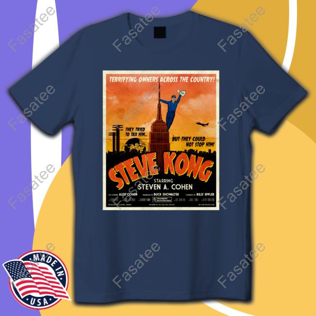 Steven Cohen Terrifying Owners Across The Country Steve Kong New Shirt