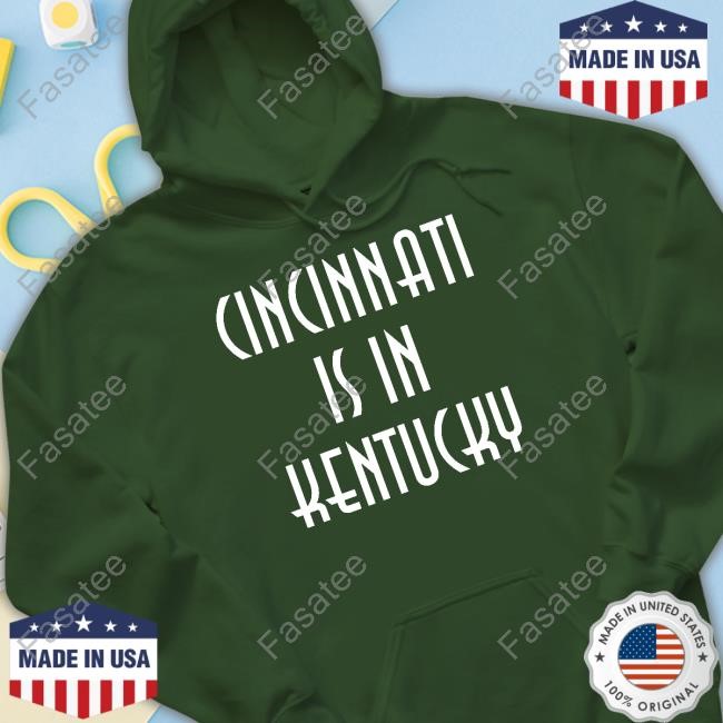 Cincinnati Is In Kentucky Shirts Cincinnati Is In Kentucky Tee