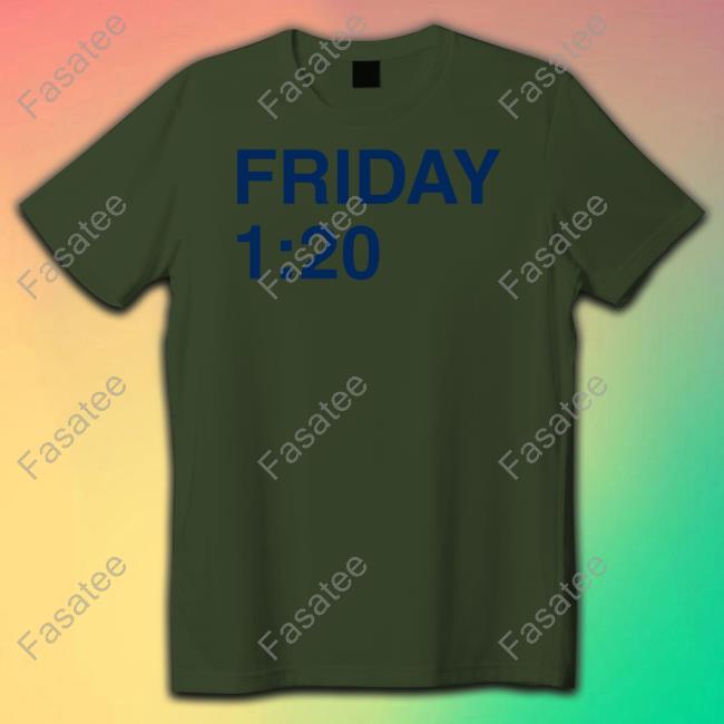 Friday 1:20 Sweatshirt Friday 1:20 Tee Shirt