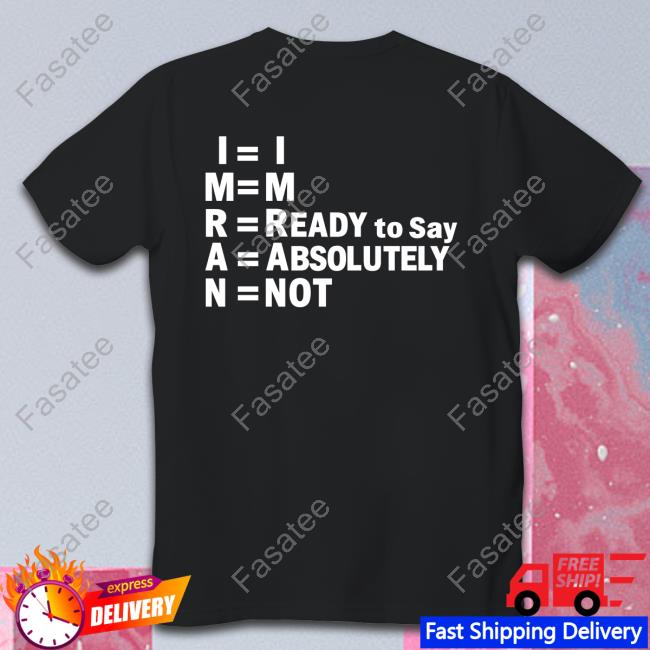 Shayan Ali I'm Ready To Say Absolutely Not Classic Shirt