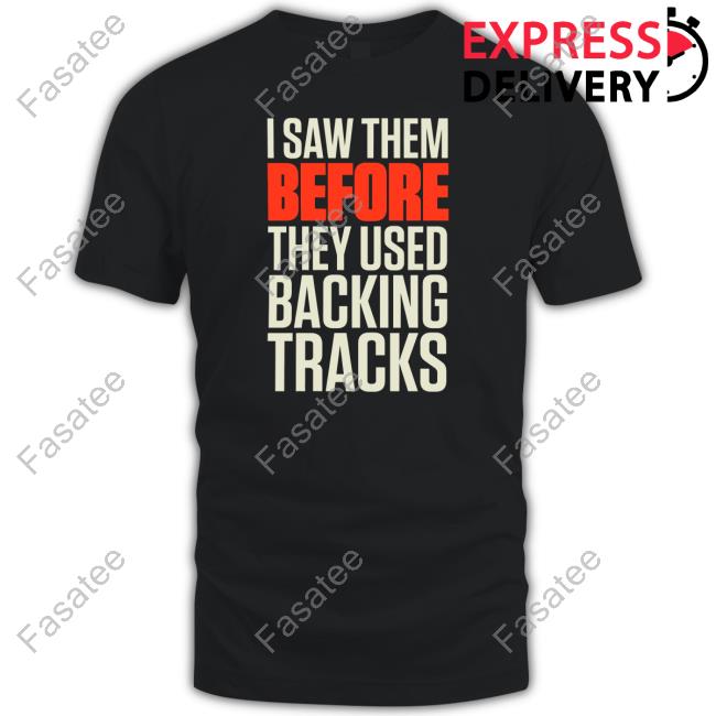 I Saw Them Before They Used Backing Tracks Sweatshirt
