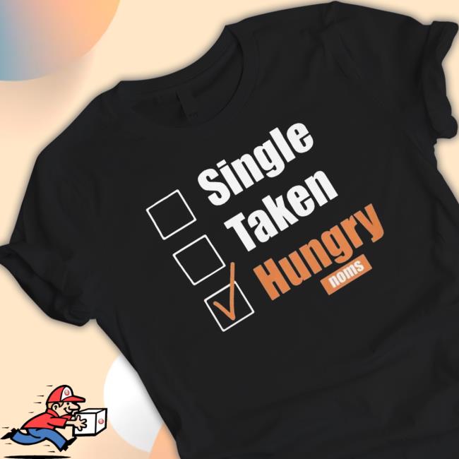 Official Noms Single Taken Hungry T-Shirt