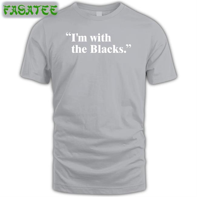 I'm With The Blacks T-Shirt