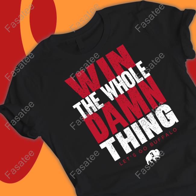 Store716 Win The Whole Damn Thing Let's Go Buffalo Shirt