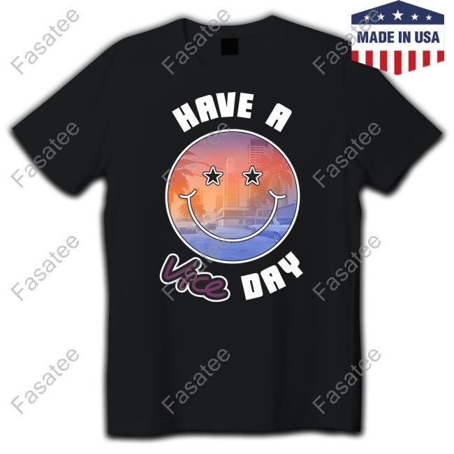 Have A Vice Day Tee Shirt